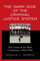 The Dark Side Of The Criminal Justice System