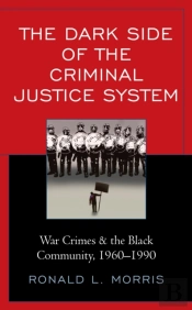 The Dark Side Of The Criminal Justice System