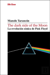 The Dark Side Of The Moon La Revolucion Sonica De Pink Floy