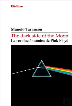 Bertrand.pt - The Dark Side Of The Moon La Revolucion Sonica De Pink Floy