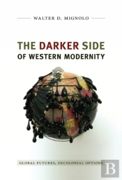 The Darker Side Of Western Modernity