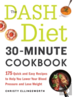 The Dash Diet 30-Minute Cookbook