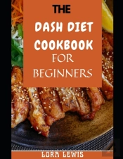 The Dash Diet Cookbook For Beginners