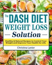 The Dash Diet Weight Loss Solution