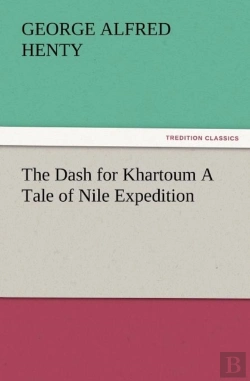 Bertrand.pt - The Dash For Khartoum A Tale Of Nile Expedition