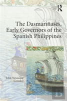 The Dasmarinases, Early Governors Of The Spanish Philippines