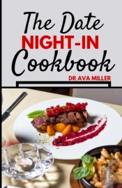 The Date Night-In Cookbook