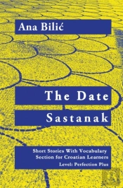 The Date / Sastanak - Croatian Short Stories With Vocabulary Section (C1 / Advanced High)