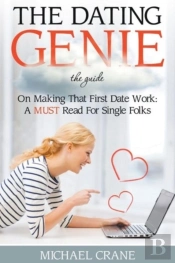 The Dating Genie: The Guide On Making Th