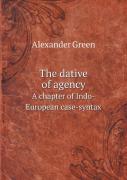 The Dative Of Agency A Chapter Of Indo-European Case-Syntax