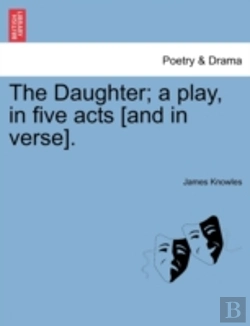 Bertrand.pt - The Daughter; A Play, In Five Acts (And