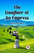 The Daughter Of An Empress
