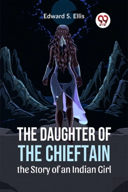Bertrand.pt - The Daughter Of The Chieftain The Story Of An Indian Girl
