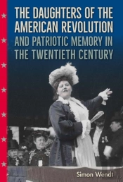 The Daughters Of The American Revolution And Patriotic Memory In The Twentieth Century