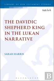 The Davidic Shepherd King In The Lukan Narrative
