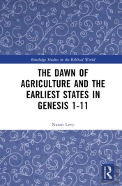 The Dawn Of Agriculture And The Earliest States In Genesis 1-11