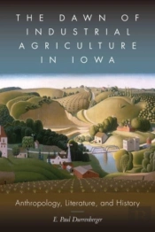 The Dawn Of Industrial Agriculture In Iowa