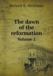 The Dawn Of The Reformation Volume 2