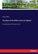 The Dawn Of The Xixth Century In England