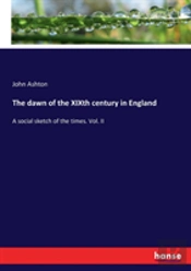 The Dawn Of The Xixth Century In England
