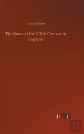 The Dawn Of The Xixth Century In England
