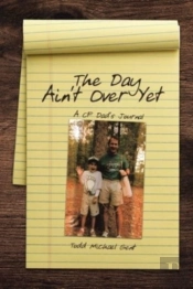 The Day Ain'T Over Yet: A Cf Dad'S Journal