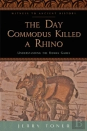 The Day Commodus Killed A Rhino