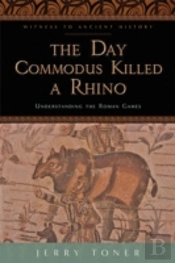 The Day Commodus Killed A Rhino