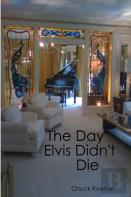 The Day Elvis Didn'T Die