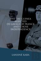 The Day Guinea Rejected De Gaulle Of France And Chose Independence