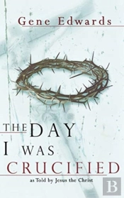 The Day I Was Crucified