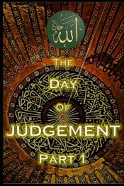 The Day Judgement In Islam Part 1