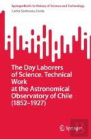 The Day Laborers Of Science. Technical Work At The Astronomical Observatory Of Chile (1852â€“1927)