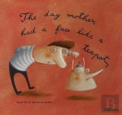 The Day Mother Had a Face Like a Tea-Pot