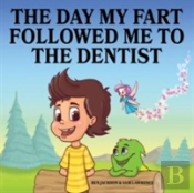 The Day My Fart Followed Me To The Dentist