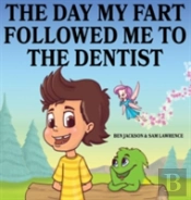 The Day My Fart Followed Me To The Dentist