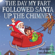 The Day My Fart Followed Santa Up The Chimney