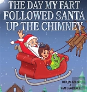 The Day My Fart Followed Santa Up The Chimney