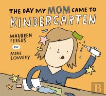 The Day My Mom Came To Kindergarten