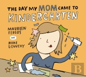 The Day My Mom Came To Kindergarten