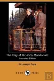 The Day Of Sir John Macdonald (Illustrat