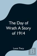 The Day Of Wrath A Story Of 1914