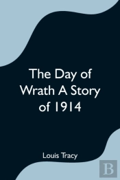 The Day Of Wrath A Story Of 1914
