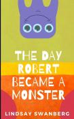 The Day Robert Became A Monster