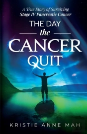 The Day The Cancer Quit: A True Story Of