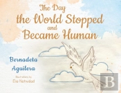 The Day The World Stopped And Became Human