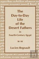 The Day-To-Day Life Of The Desert Fathers In Fourth-Century Egypt