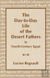 The Day-To-Day Life Of The Desert Fathers In Fourth-Century Egypt