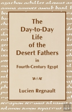 Bertrand.pt - The Day-To-Day Life Of The Desert Fathers In Fourth-Century Egypt