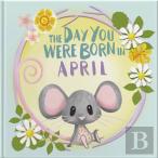 The Day You Were Born In April. . .
